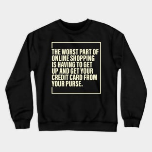Worst of Online Shopping Crewneck Sweatshirt